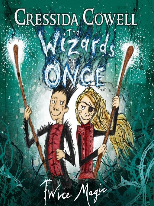 Title details for The Wizards of Once Twice Magic by Cressida Cowell - Available